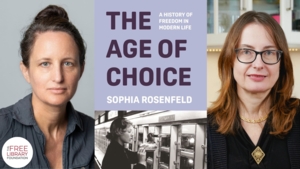 Sophia Rosenfeld  | <i> The Age of Choice: A History of Freedom in Modern Life </i> 